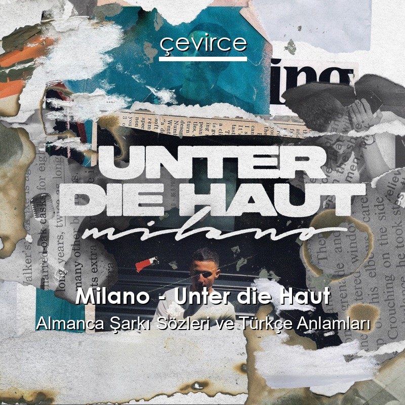 Milano – Unter die Haut Almanca Şarkı Sözleri Türkçe Anlamları