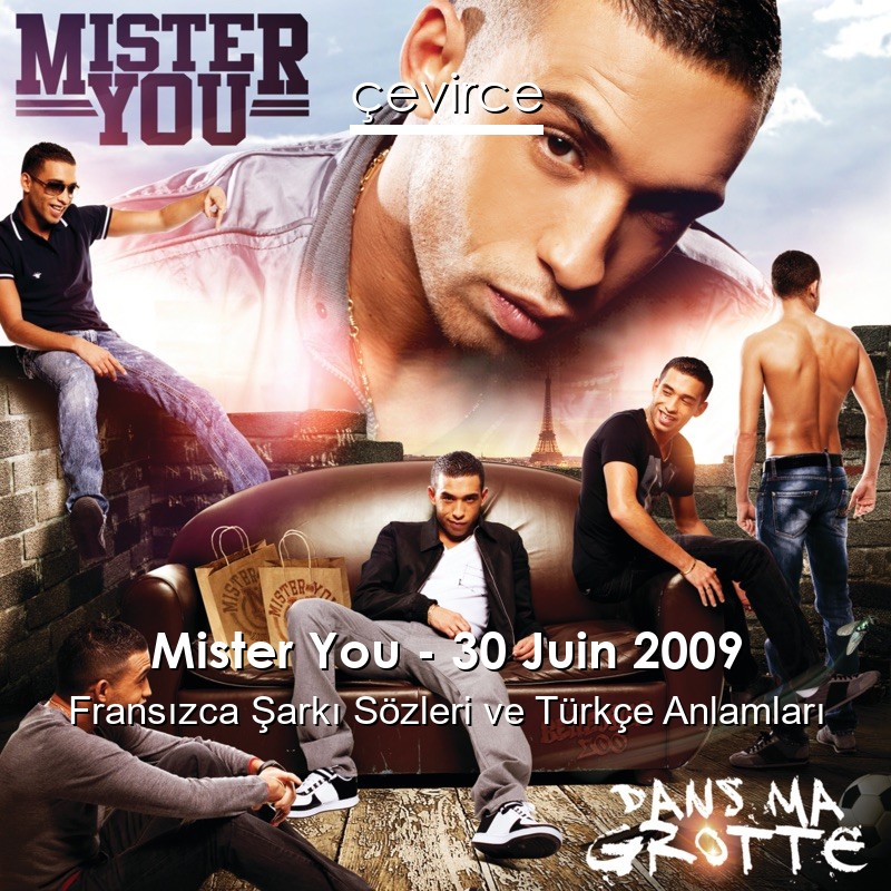 Mister You – 30 Juin 2009 Fransızca Şarkı Sözleri Türkçe Anlamları