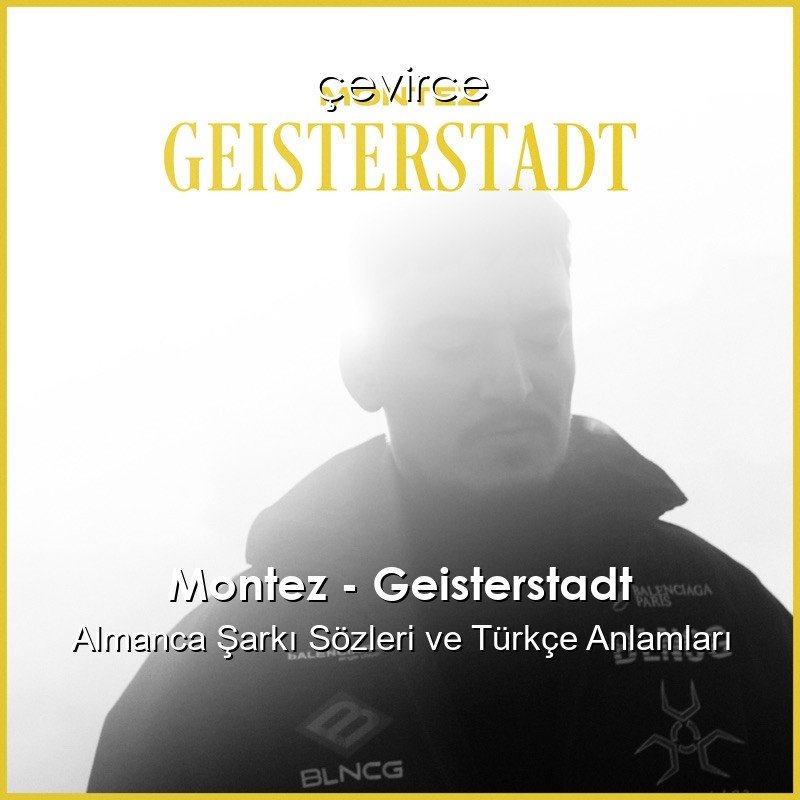 Montez – Geisterstadt Almanca Şarkı Sözleri Türkçe Anlamları