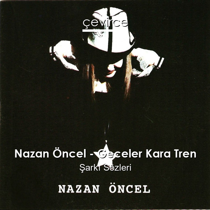 Nazan Öncel – Geceler Kara Tren Şarkı Sözleri