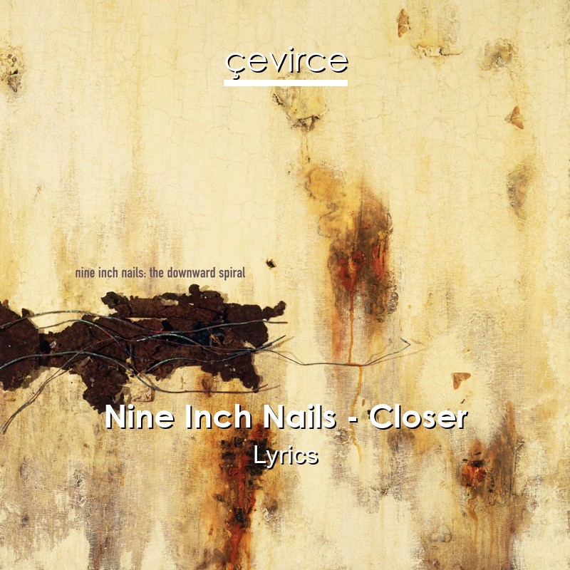Nine Inch Nails – Closer Lyrics