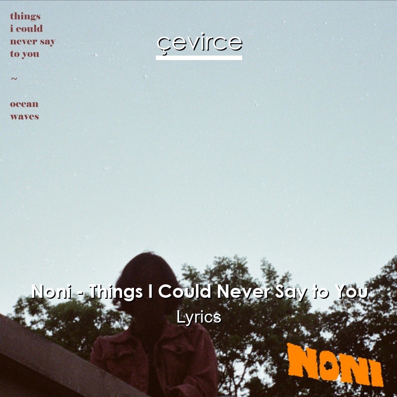 Noni – Things I Could Never Say to You Lyrics
