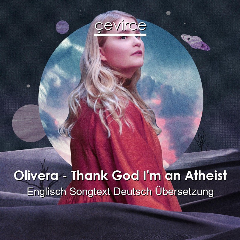 Olivera – Thank God I’m an Atheist Englisch Songtext Deutsch Übersetzung
