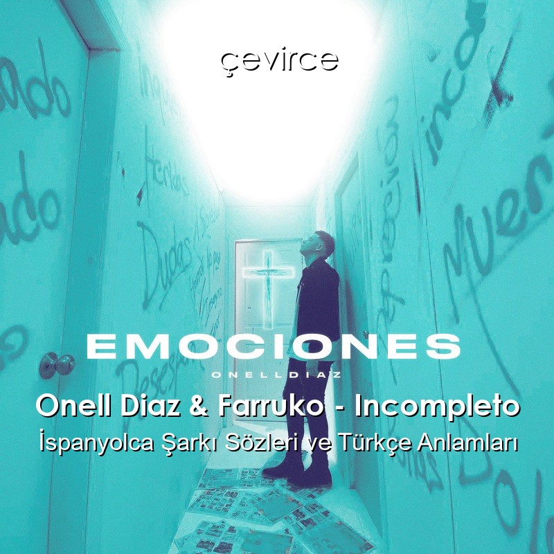 Onell Diaz & Farruko – Incompleto İspanyolca Şarkı Sözleri Türkçe Anlamları