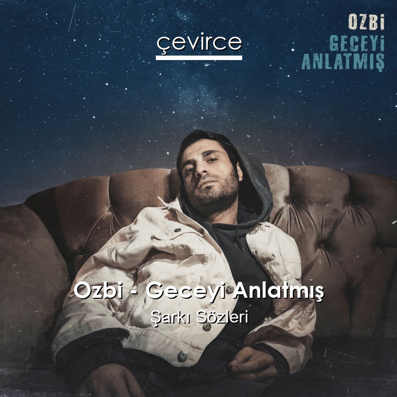 Ozbi – Geceyi Anlatmış Şarkı Sözleri