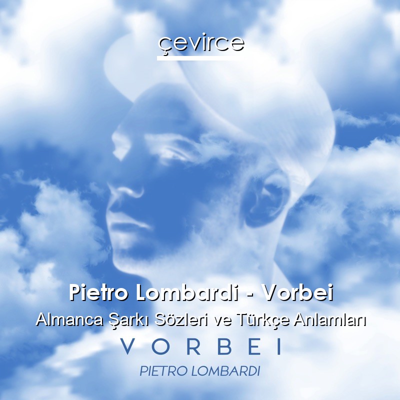 Pietro Lombardi – Vorbei Almanca Şarkı Sözleri Türkçe Anlamları