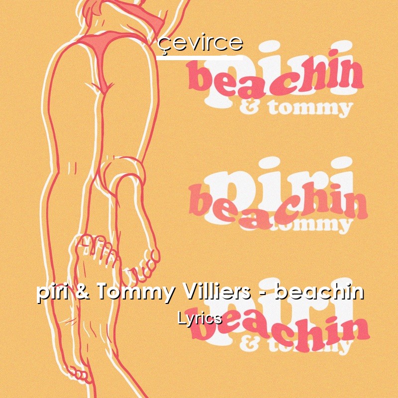 piri & Tommy Villiers – beachin Lyrics
