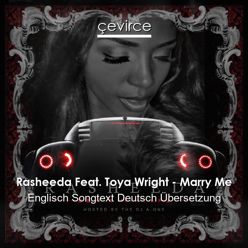 Rasheeda Feat. Toya Wright – Marry Me Englisch Songtext Deutsch Übersetzung