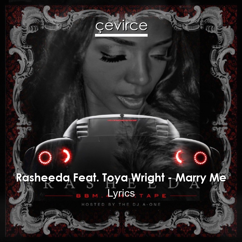 Rasheeda Feat. Toya Wright – Marry Me Lyrics