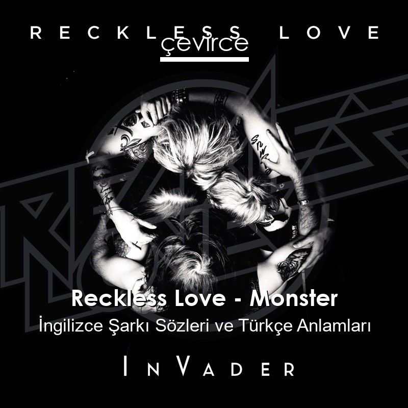 Reckless Love – Monster İngilizce Şarkı Sözleri Türkçe Anlamları