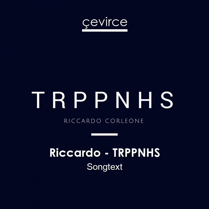 Riccardo – TRPPNHS Songtext