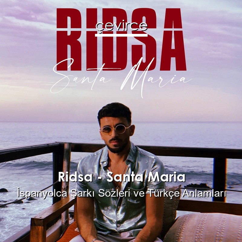 Ridsa – Santa Maria İspanyolca Şarkı Sözleri Türkçe Anlamları