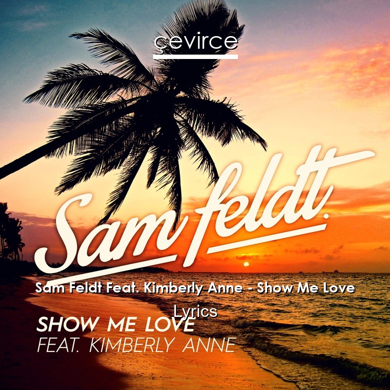 Sam Feldt Feat. Kimberly Anne – Show Me Love Lyrics