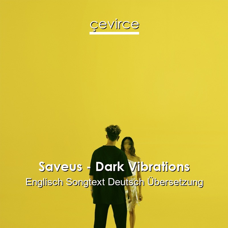 Saveus – Dark Vibrations Englisch Songtext Deutsch Übersetzung