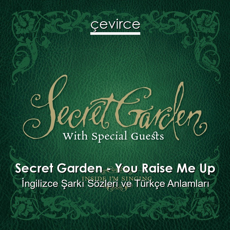 Secret Garden – You Raise Me Up İngilizce Şarkı Sözleri Türkçe Anlamları