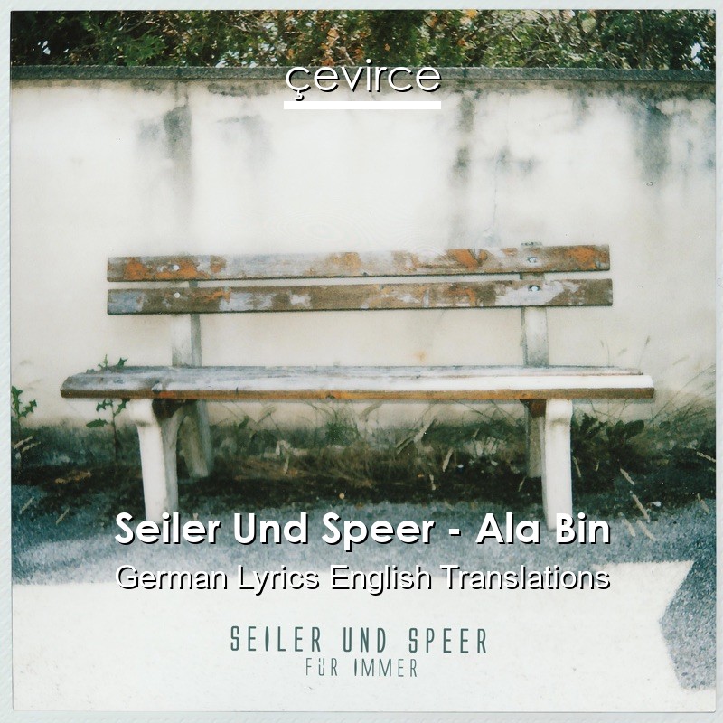 Seiler Und Speer – Ala Bin German Lyrics English Translations