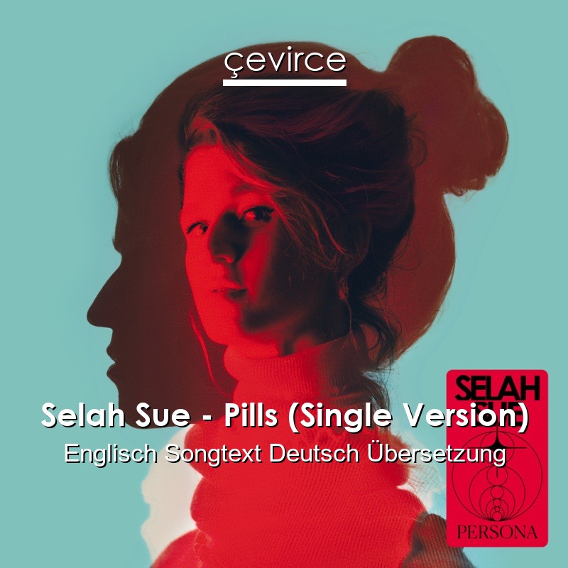 Selah Sue – Pills (Single Version) Englisch Songtext Deutsch Übersetzung