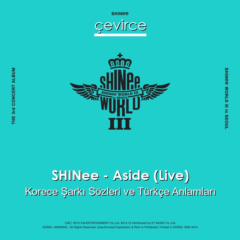 SHINee – Aside (Live) Korece Şarkı Sözleri Türkçe Anlamları