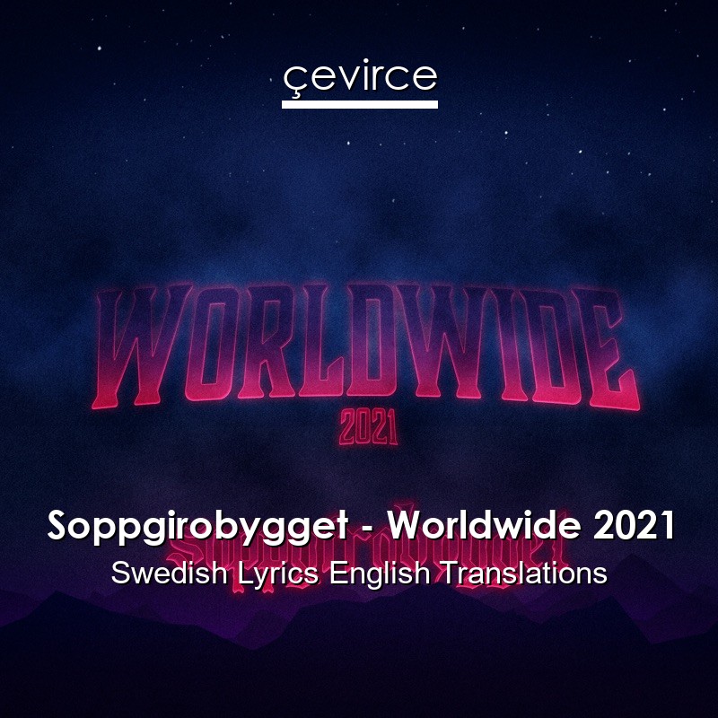 Soppgirobygget – Worldwide 2021 Swedish Lyrics English Translations