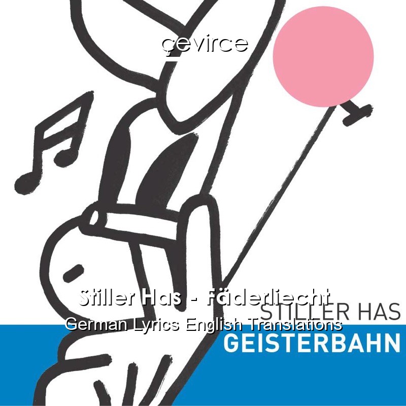 Stiller Has – Fäderliecht German Lyrics English Translations