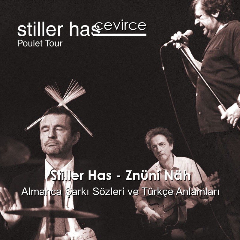 Stiller Has – Znüni Näh Almanca Şarkı Sözleri Türkçe Anlamları