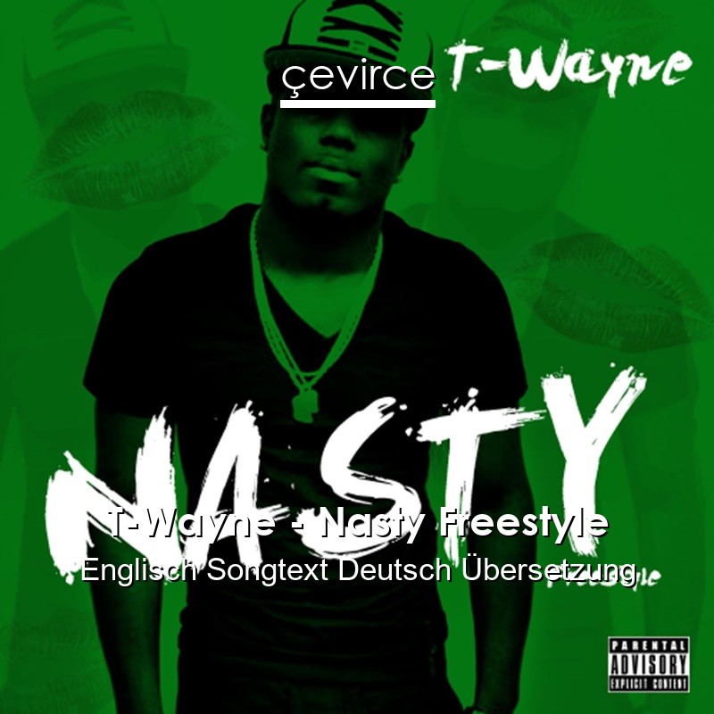 T-Wayne – Nasty Freestyle Englisch Songtext Deutsch Übersetzung