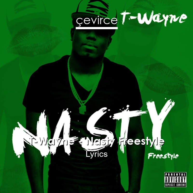 T-Wayne – Nasty Freestyle Lyrics