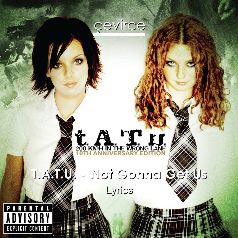 T.A.T.U. – Not Gonna Get Us Lyrics