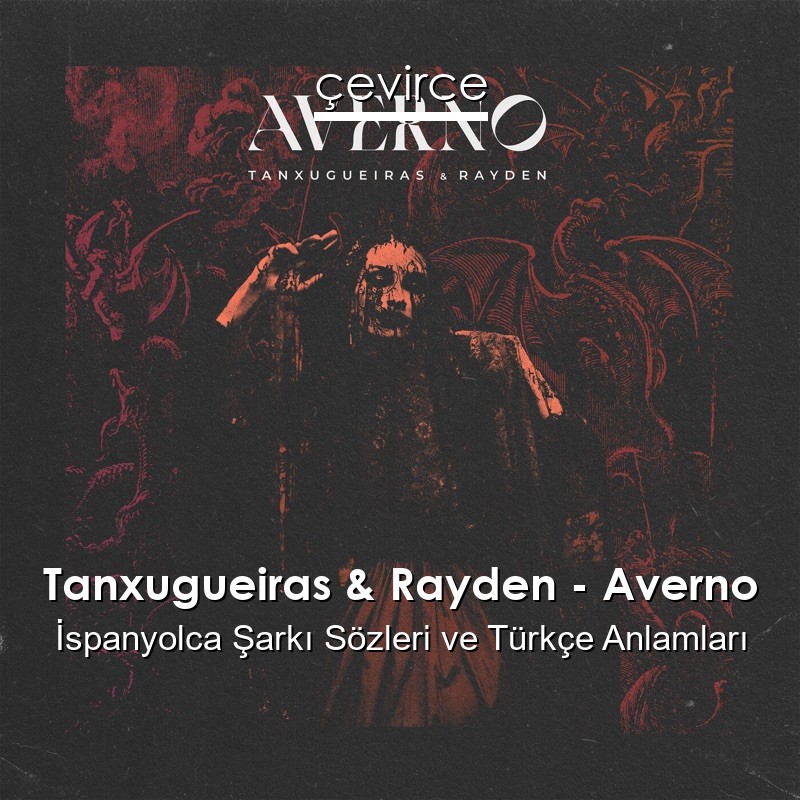 Tanxugueiras & Rayden – Averno İspanyolca Şarkı Sözleri Türkçe Anlamları