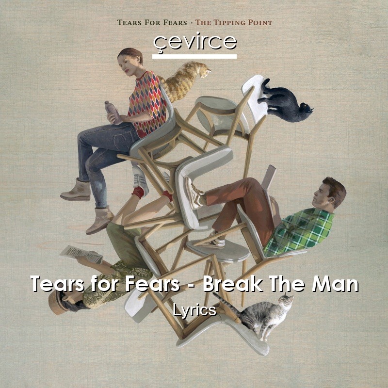 Tears for Fears – Break The Man Lyrics