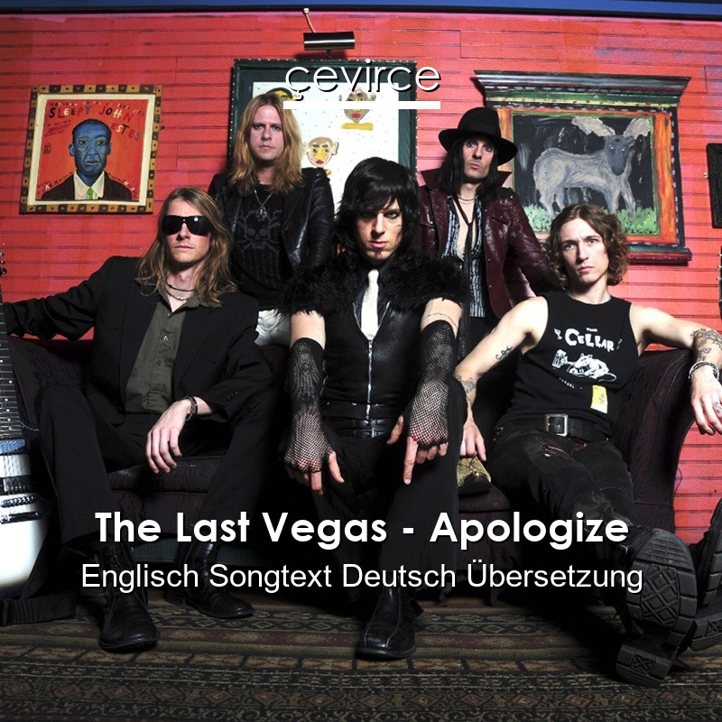 The Last Vegas – Apologize Englisch Songtext Deutsch Übersetzung