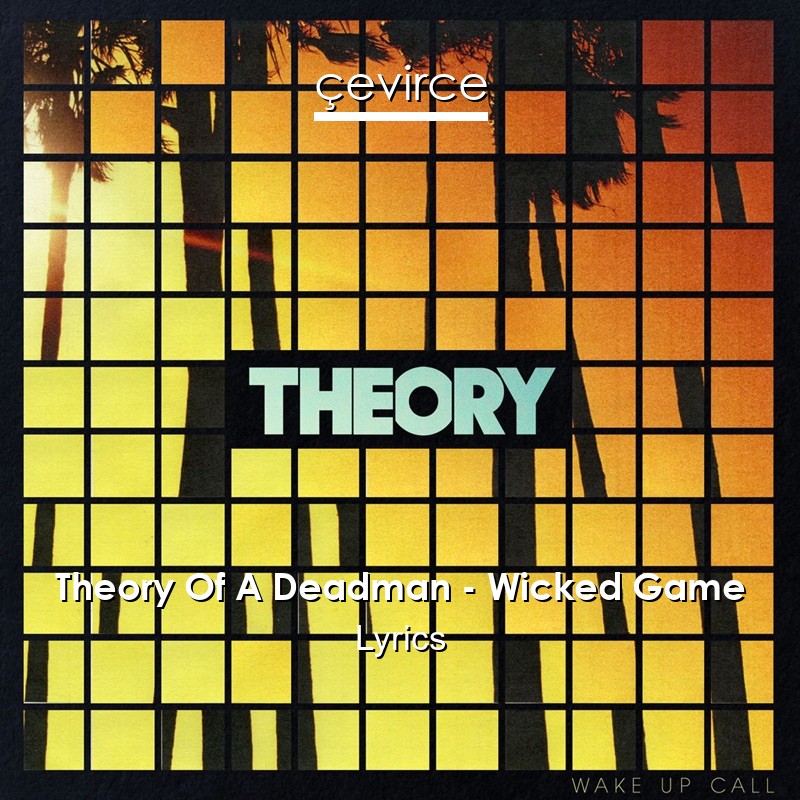 Theory Of A Deadman – Wicked Game Lyrics