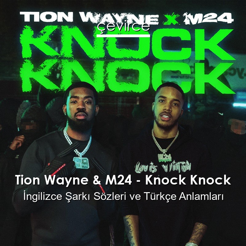Tion Wayne & M24 – Knock Knock İngilizce Şarkı Sözleri Türkçe Anlamları