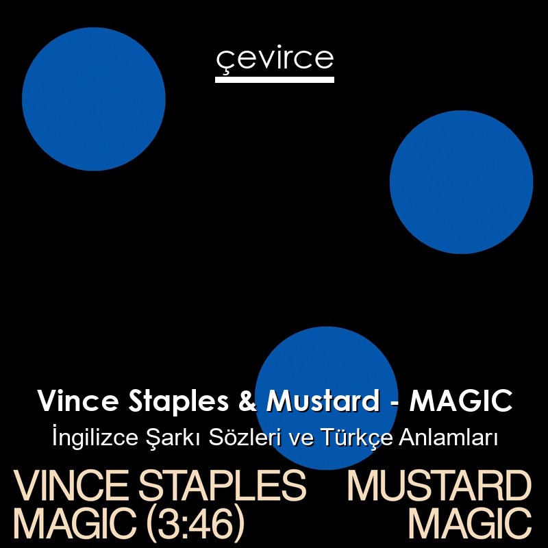 Vince Staples & Mustard – MAGIC İngilizce Şarkı Sözleri Türkçe Anlamları