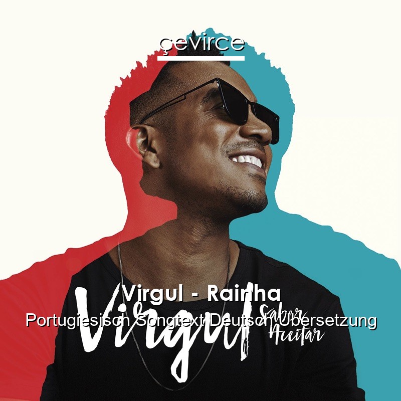 Virgul – Rainha Portugiesisch Songtext Deutsch Übersetzung