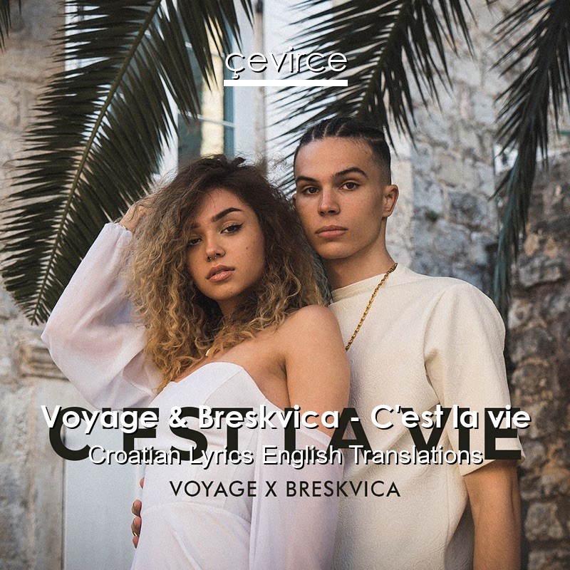 Voyage & Breskvica – C’est la vie Croatian Lyrics English Translations
