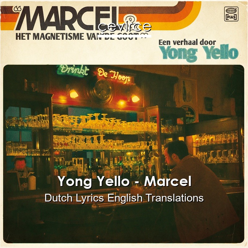 Yong Yello – Marcel Dutch Lyrics English Translations