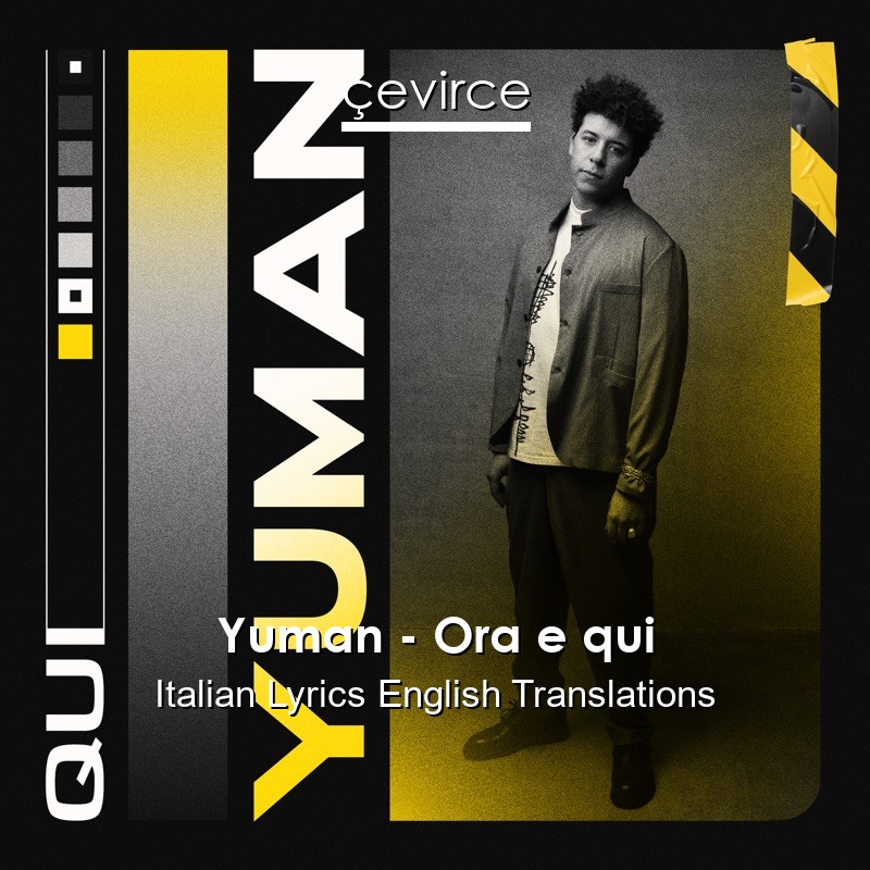 Yuman – Ora e qui Italian Lyrics English Translations