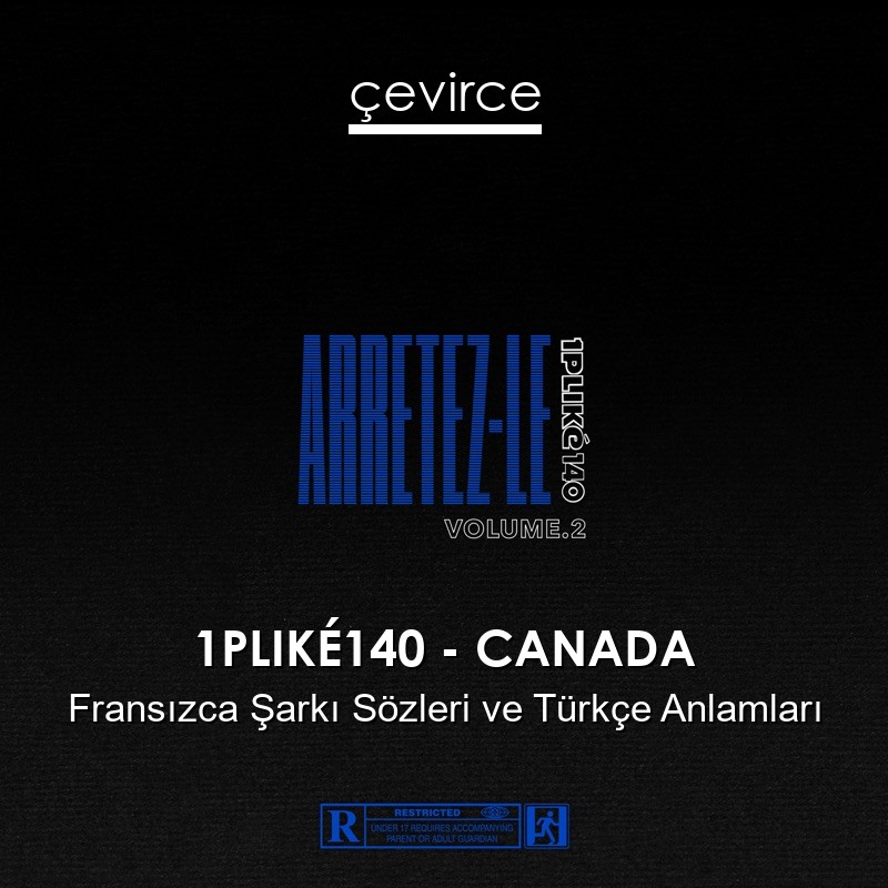 1PLIKÉ140 – CANADA Fransızca Şarkı Sözleri Türkçe Anlamları