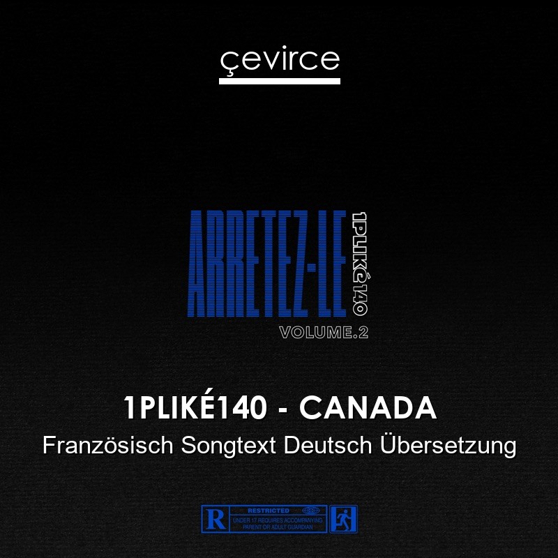1PLIKÉ140 – CANADA Französisch Songtext Deutsch Übersetzung