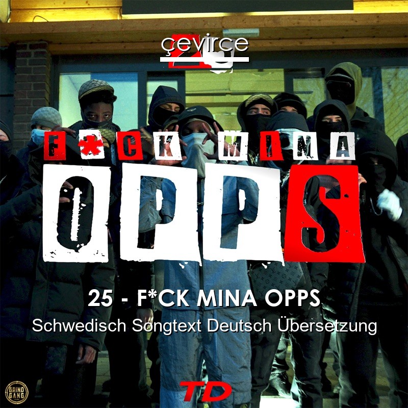25 – F*CK MINA OPPS Schwedisch Songtext Deutsch Übersetzung