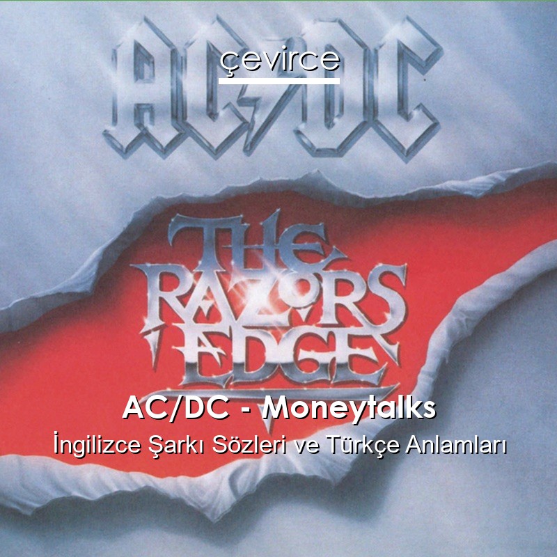 AC/DC – Moneytalks İngilizce Şarkı Sözleri Türkçe Anlamları