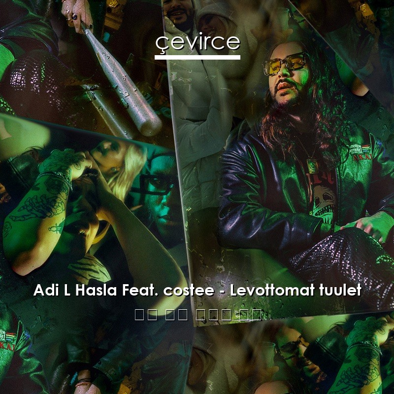Adi L Hasla Feat. costee – Levottomat tuulet 芬蘭 歌詞 中國人 翻譯