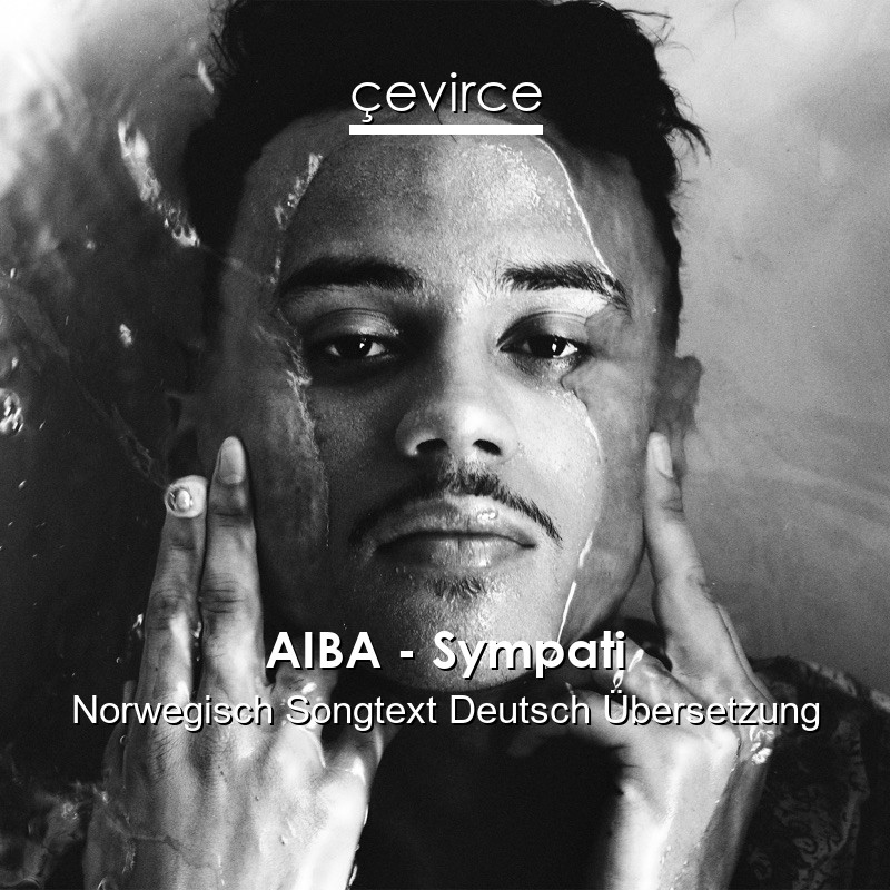 AIBA – Sympati Norwegisch Songtext Deutsch Übersetzung