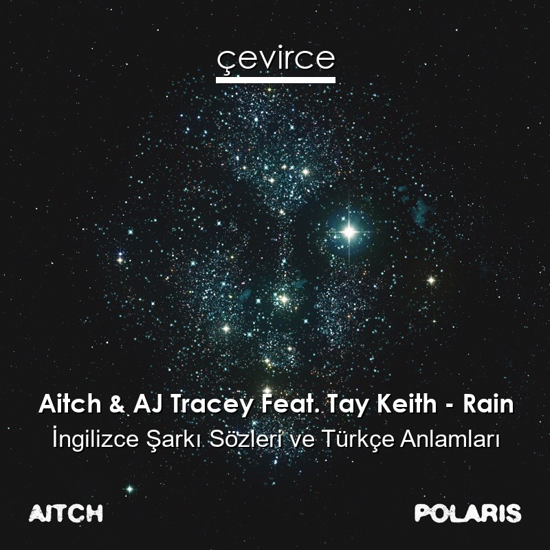 Aitch & AJ Tracey Feat. Tay Keith – Rain İngilizce Şarkı Sözleri Türkçe Anlamları