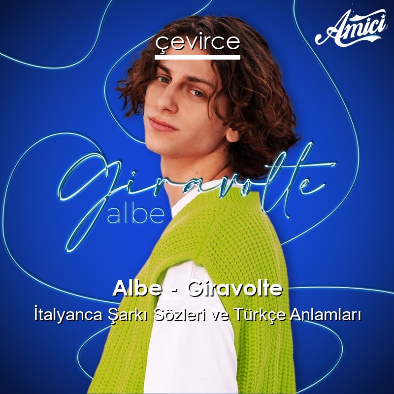 Albe – Giravolte İtalyanca Şarkı Sözleri Türkçe Anlamları