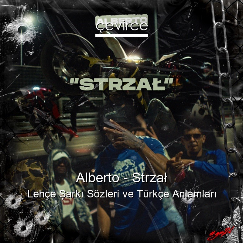 Alberto – Strzał Lehçe Şarkı Sözleri Türkçe Anlamları