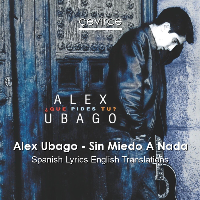 Alex Ubago – Sin Miedo A Nada Spanish Lyrics English Translations