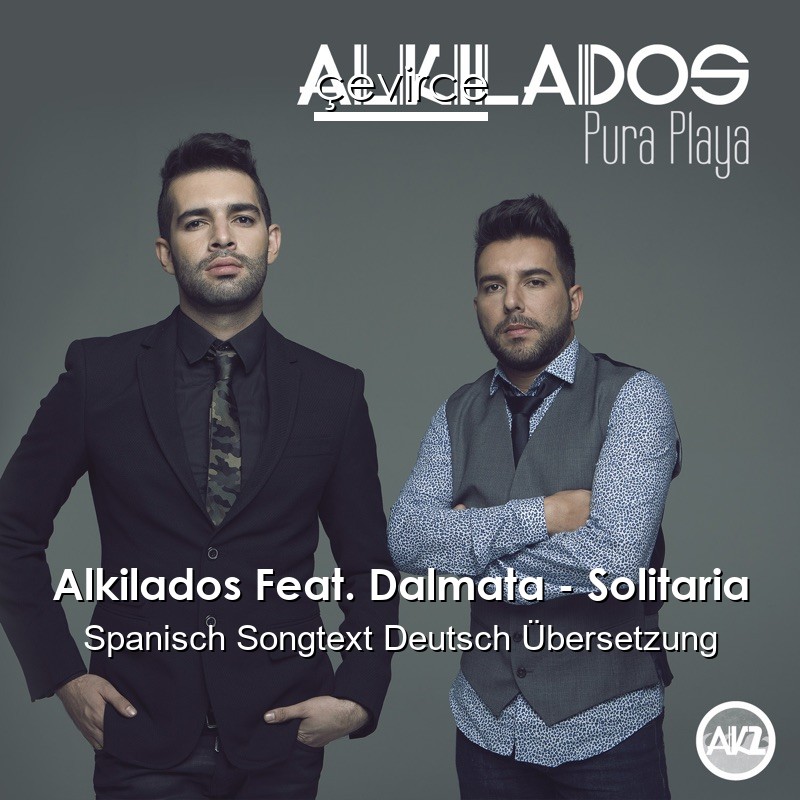 Alkilados Feat. Dalmata – Solitaria Spanisch Songtext Deutsch Übersetzung