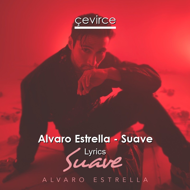 Alvaro Estrella – Suave Lyrics